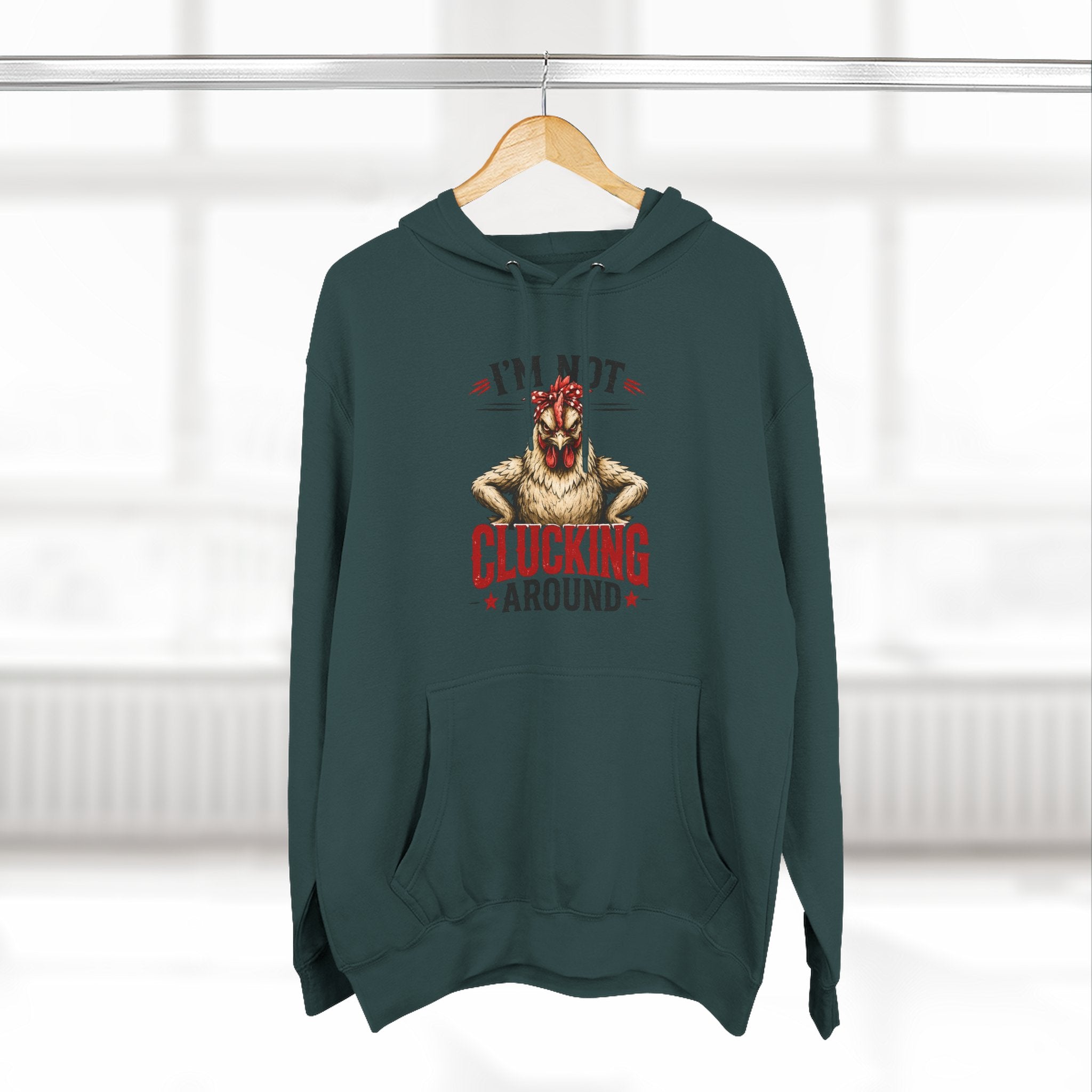 I'm Not Clucking Around Hoodie — Funny Chicken Farm Pullover