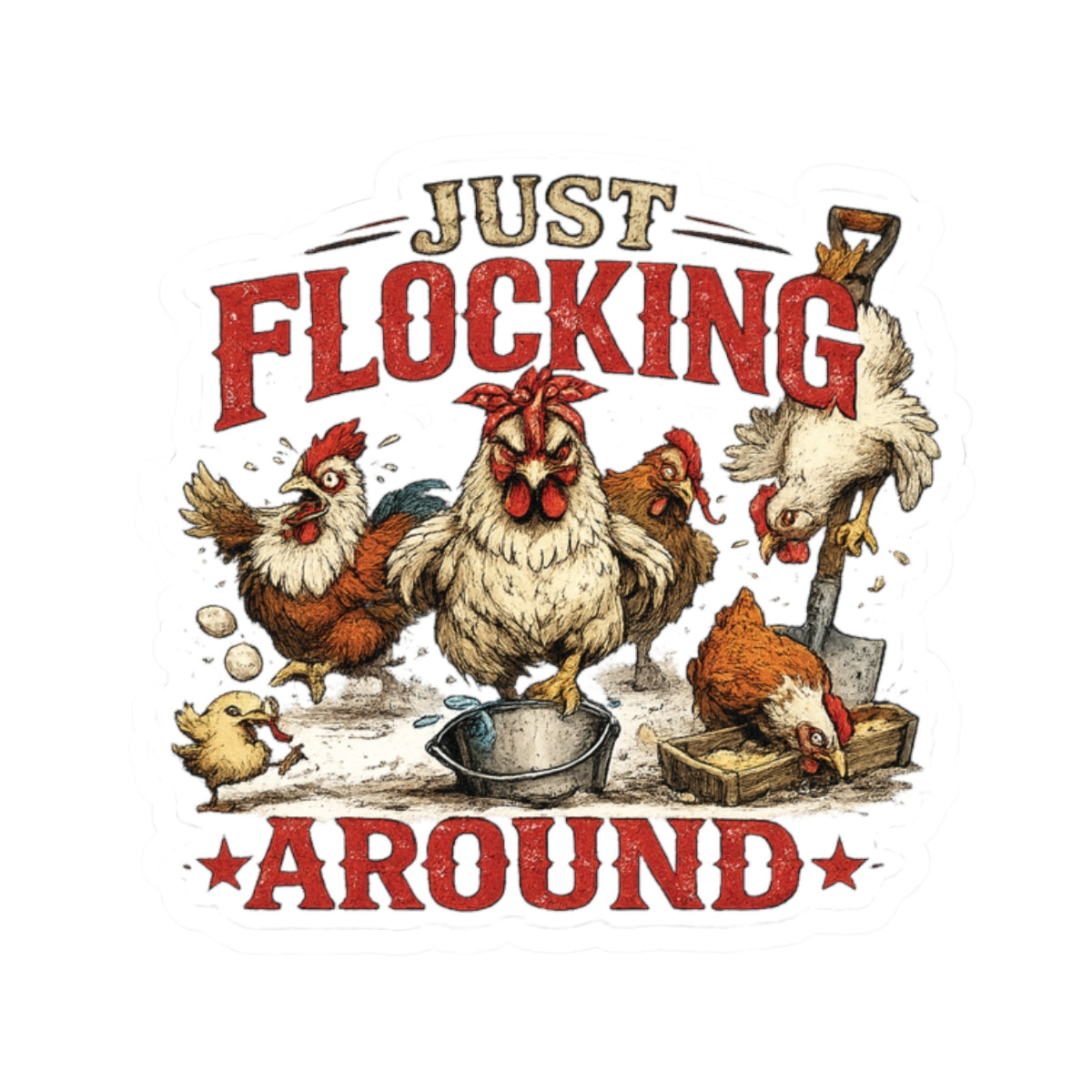 Just Flocking Around Sticker - Funny Chicken Farm Kiss-Cut Sticker