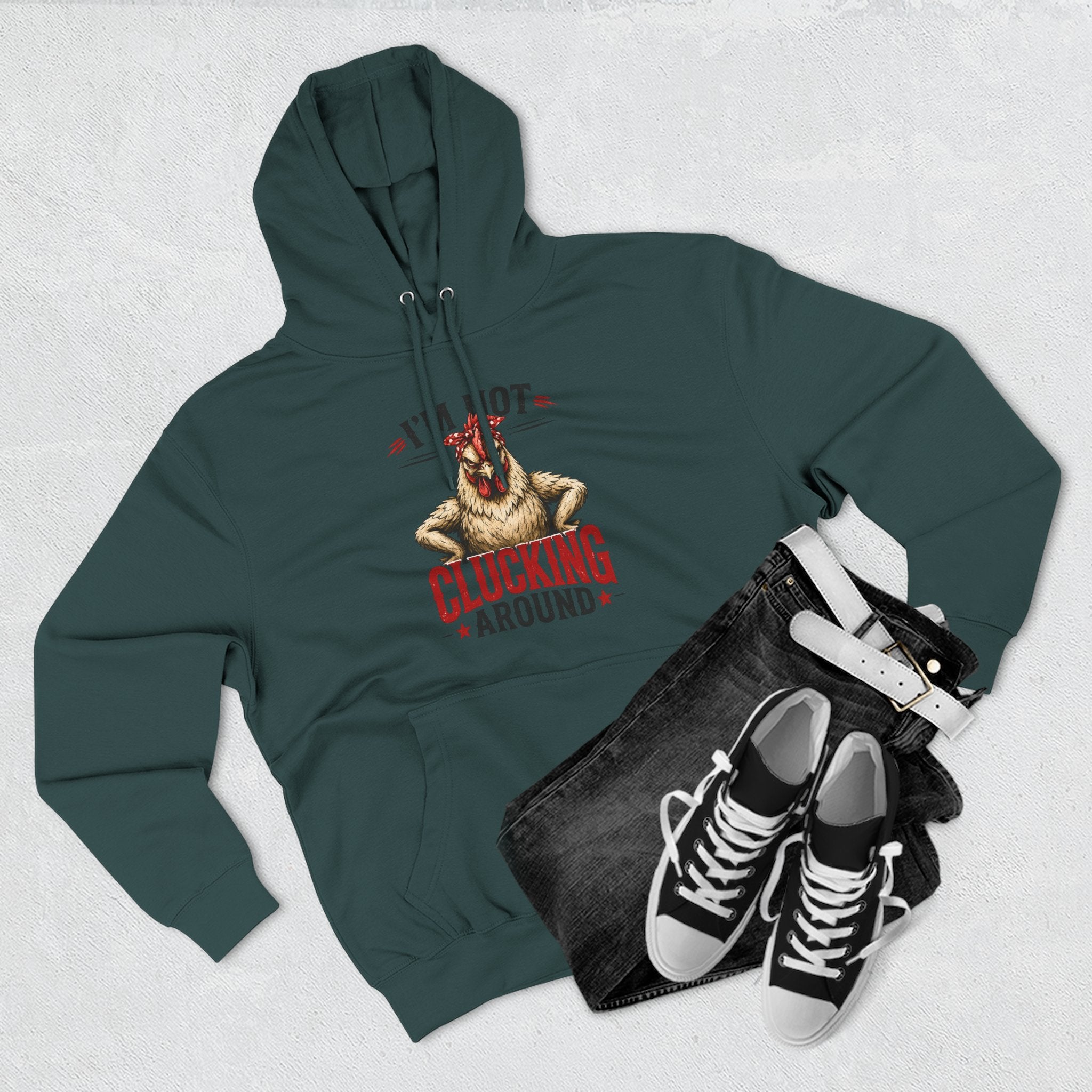 I'm Not Clucking Around Hoodie — Funny Chicken Farm Pullover