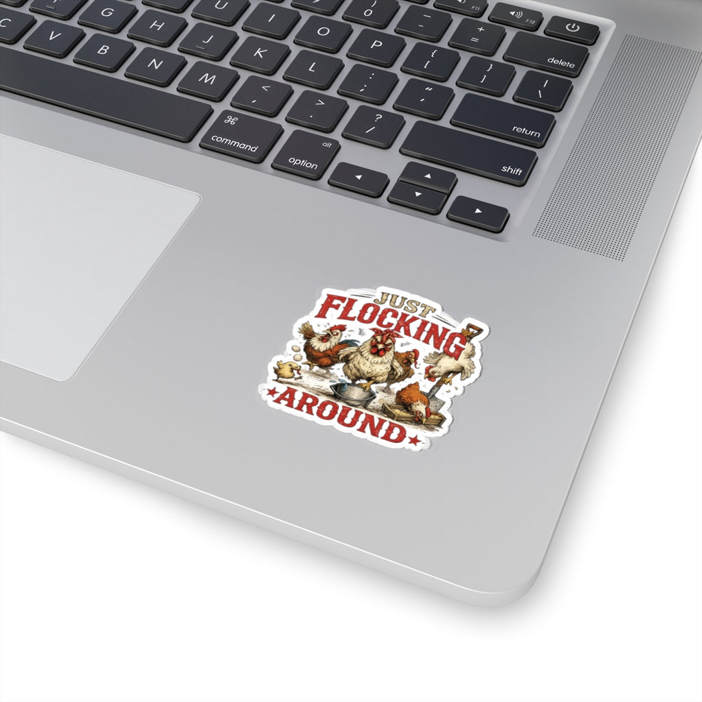 Just Flocking Around Sticker - Funny Chicken Farm Kiss-Cut Sticker