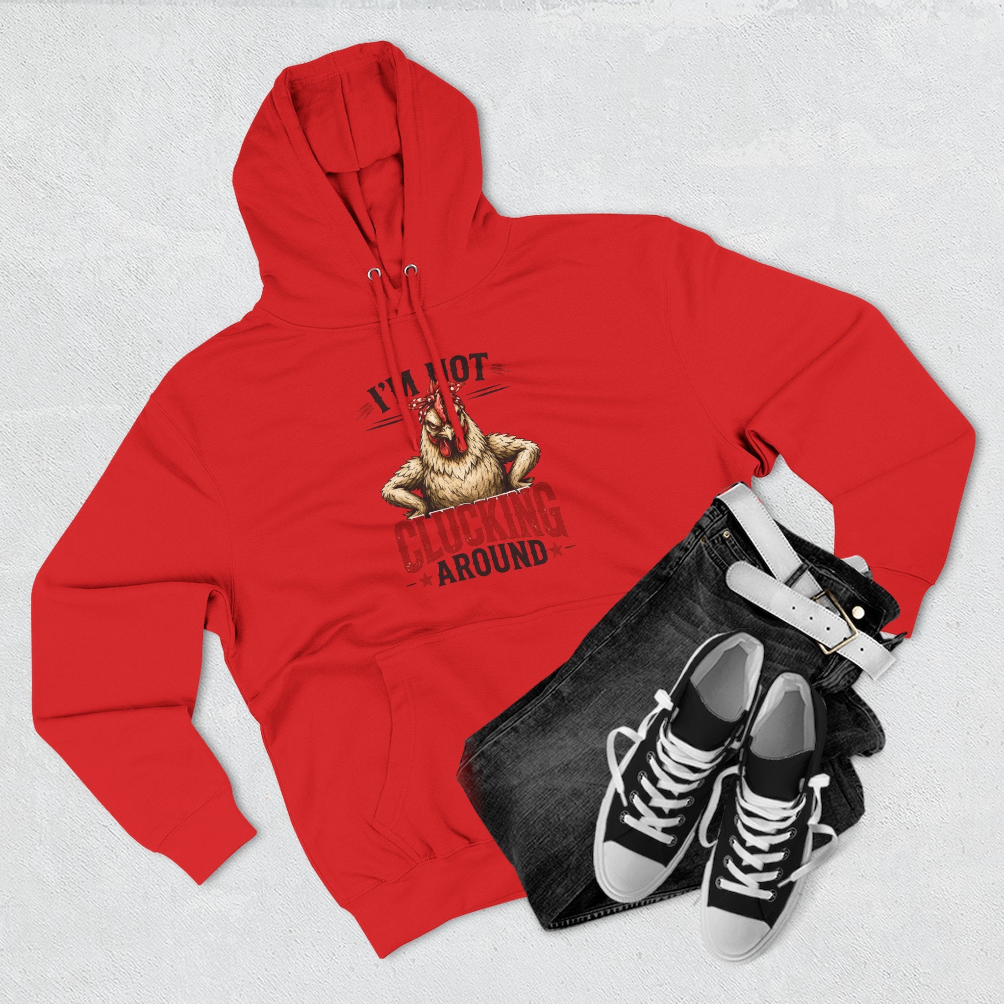 I'm Not Clucking Around Hoodie — Funny Chicken Farm Pullover
