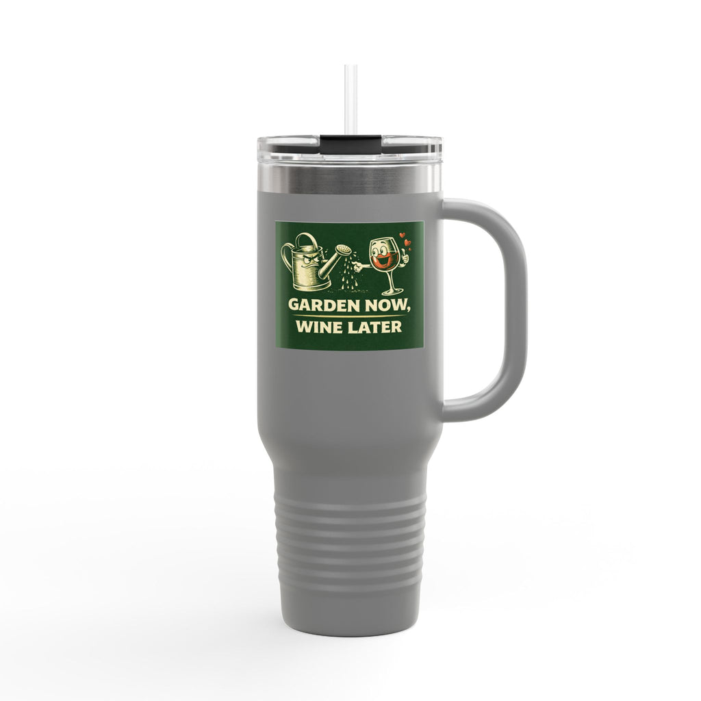 40oz Insulated Travel Mug — "Garden Now, Wine Later" Stainless Steel Tumbler for Gardeners