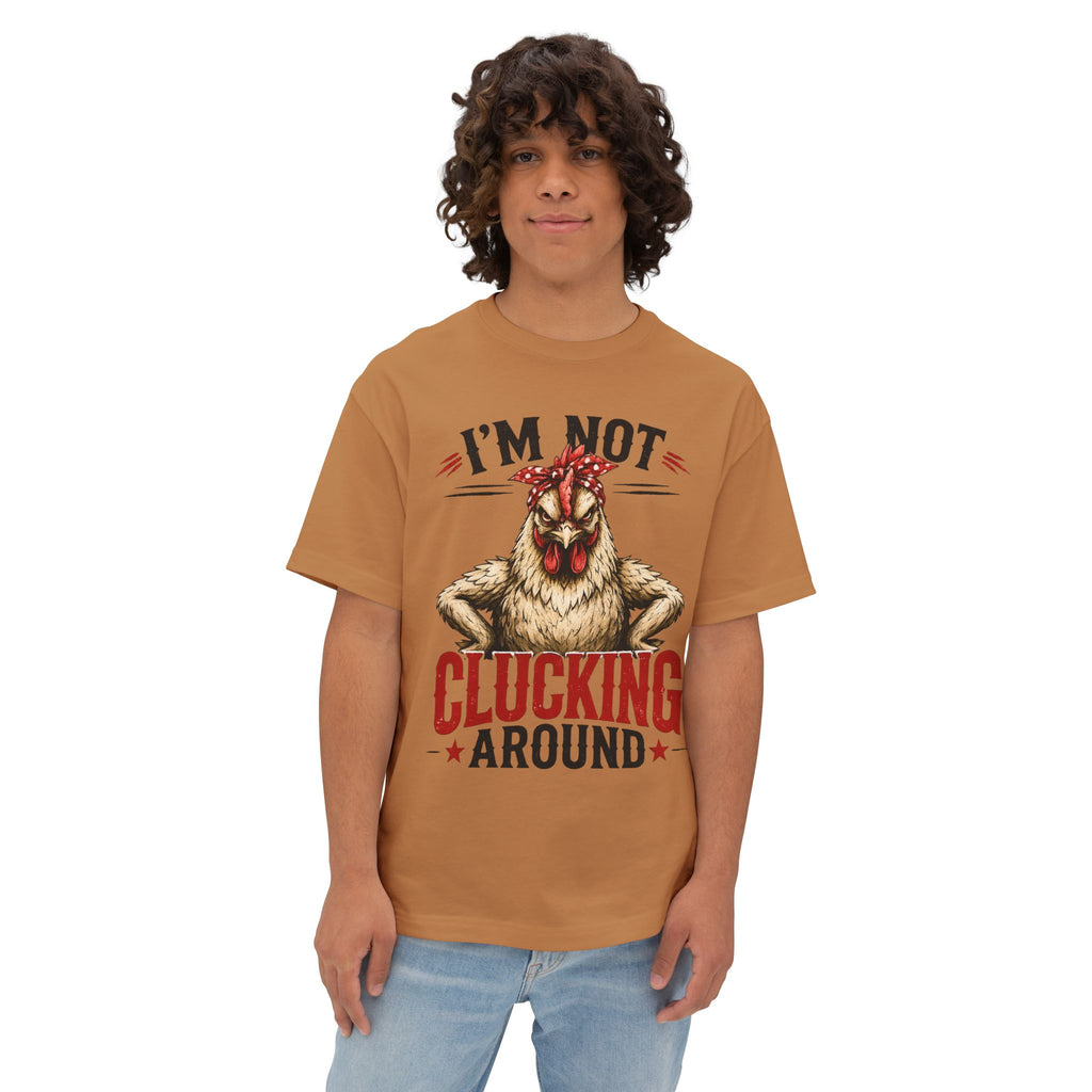 I'm Not Clucking Around Chicken Tee