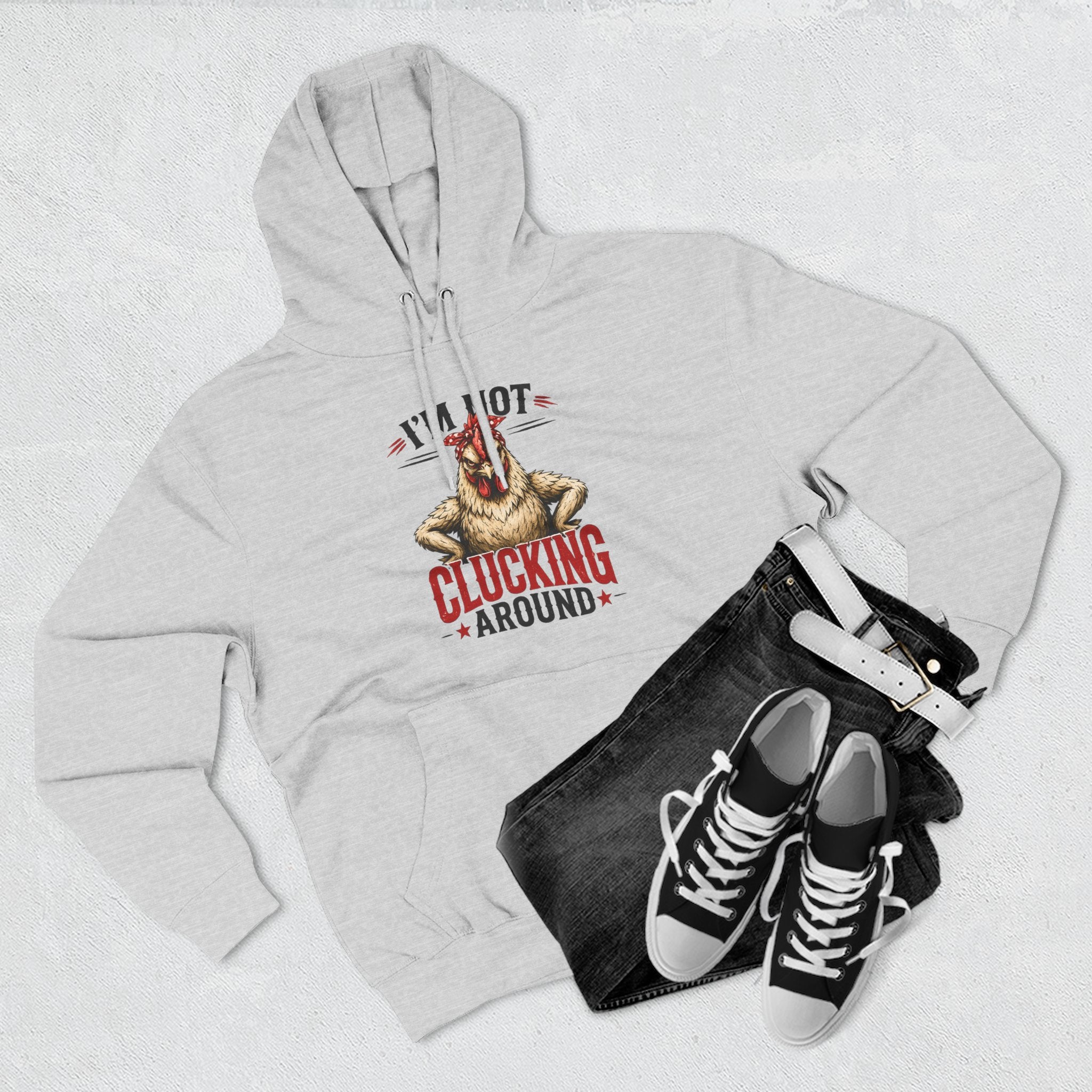I'm Not Clucking Around Hoodie — Funny Chicken Farm Pullover