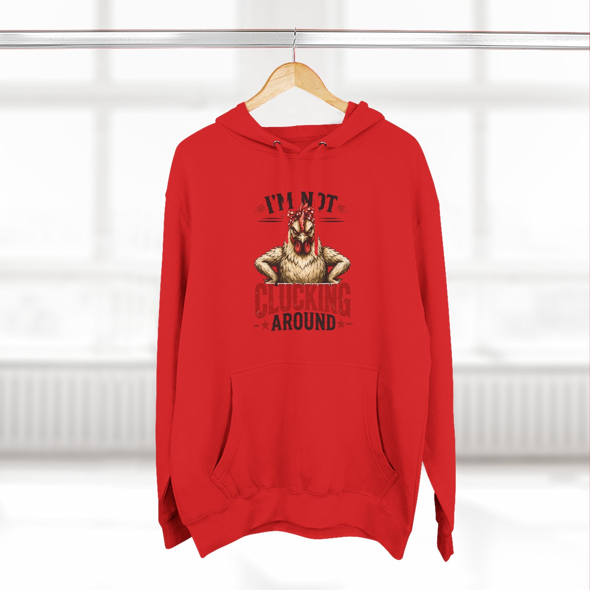 I'm Not Clucking Around Hoodie — Funny Chicken Farm Pullover