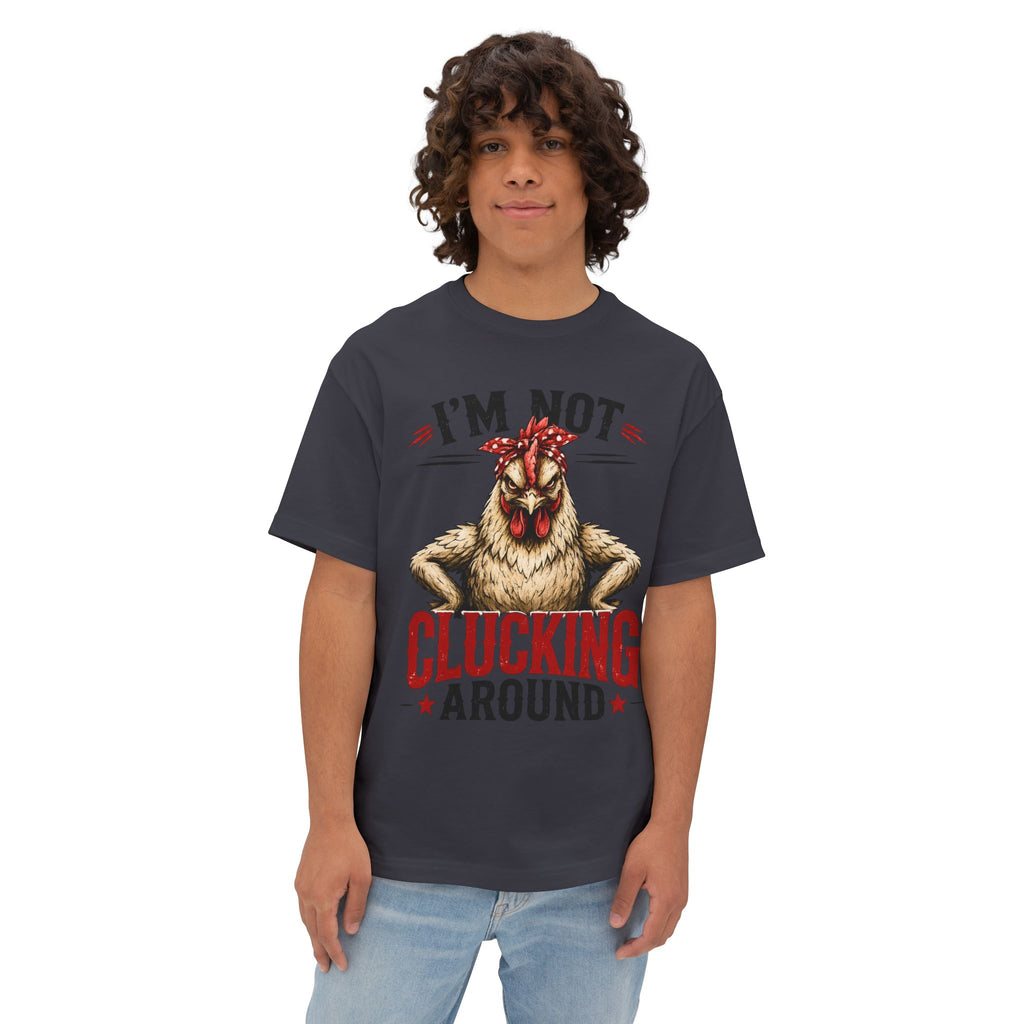 I'm Not Clucking Around Chicken Tee