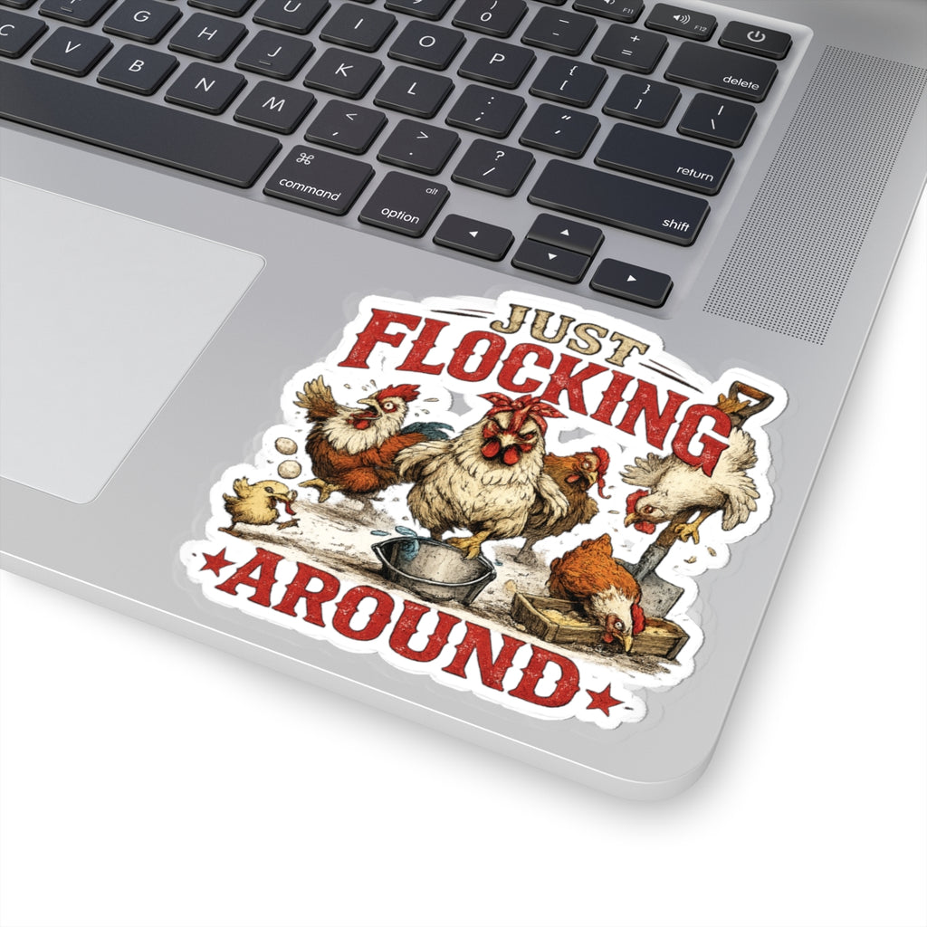 Just Flocking Around Sticker - Funny Chicken Farm Kiss-Cut Sticker