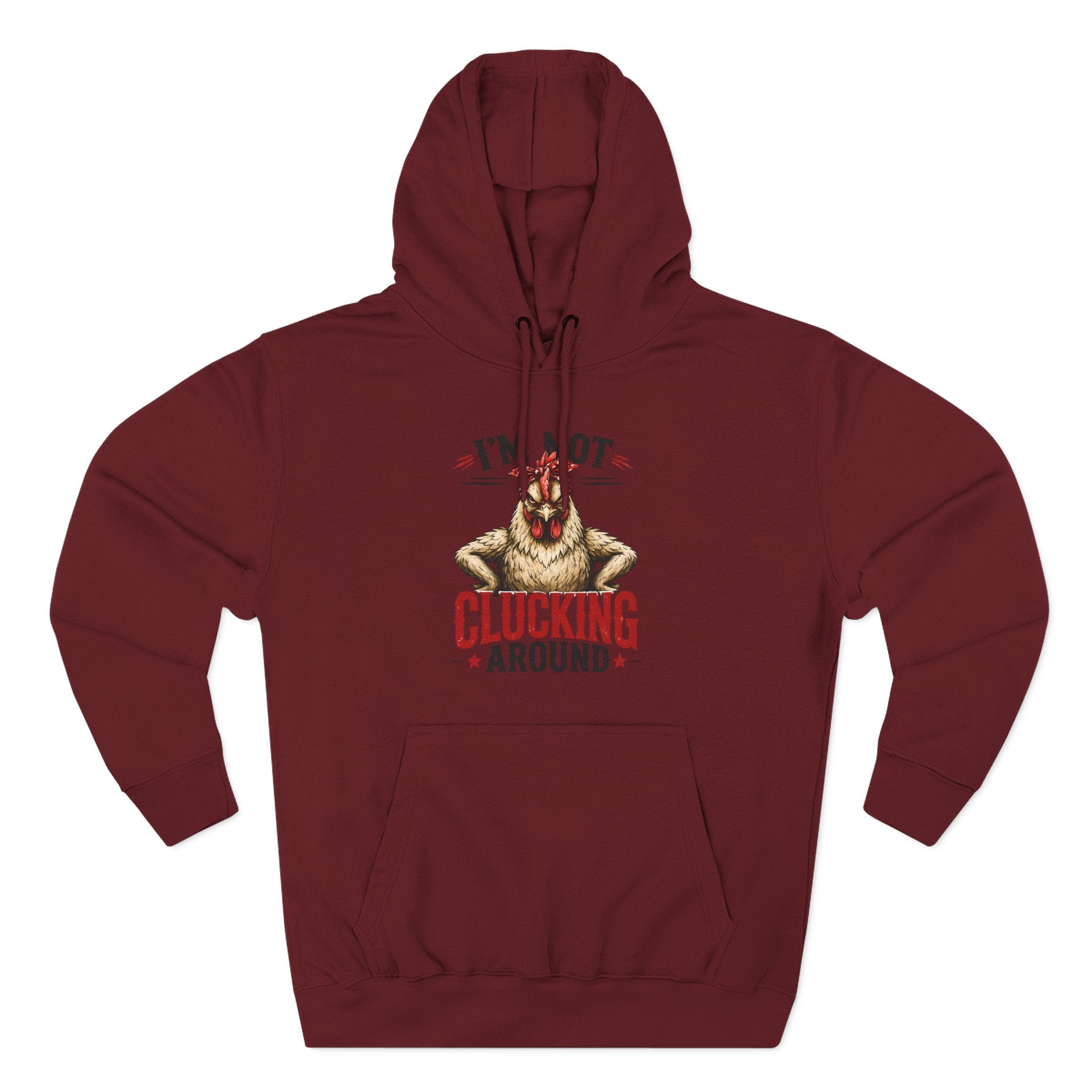 I'm Not Clucking Around Hoodie — Funny Chicken Farm Pullover