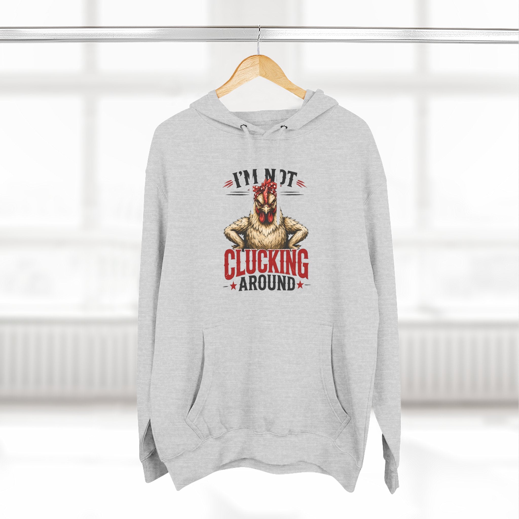 I'm Not Clucking Around Hoodie — Funny Chicken Farm Pullover