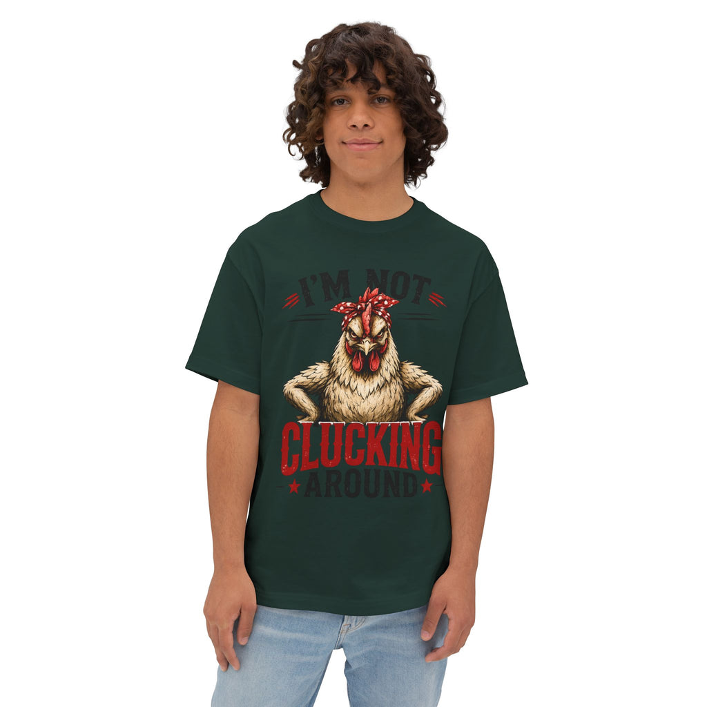 I'm Not Clucking Around Chicken Tee