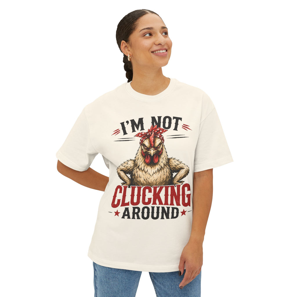 I'm Not Clucking Around Chicken Tee