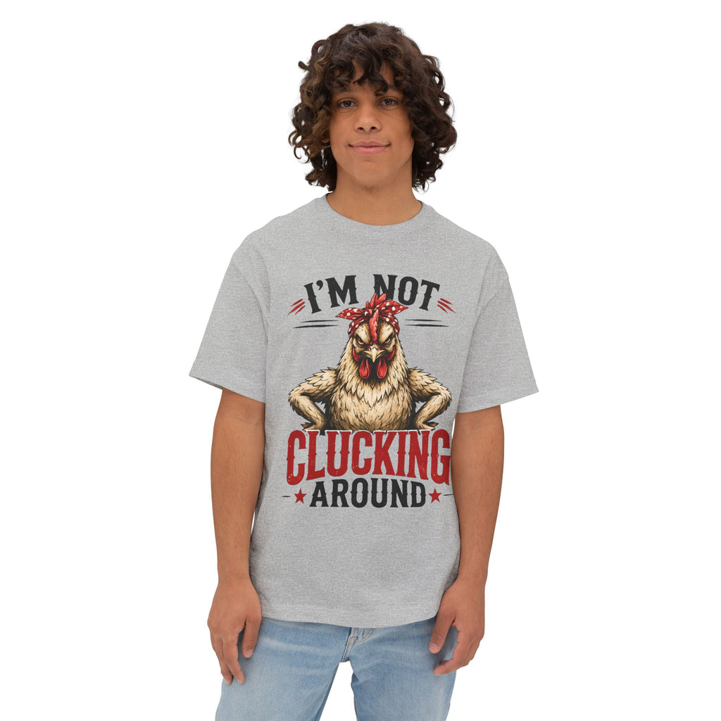 I'm Not Clucking Around Chicken Tee