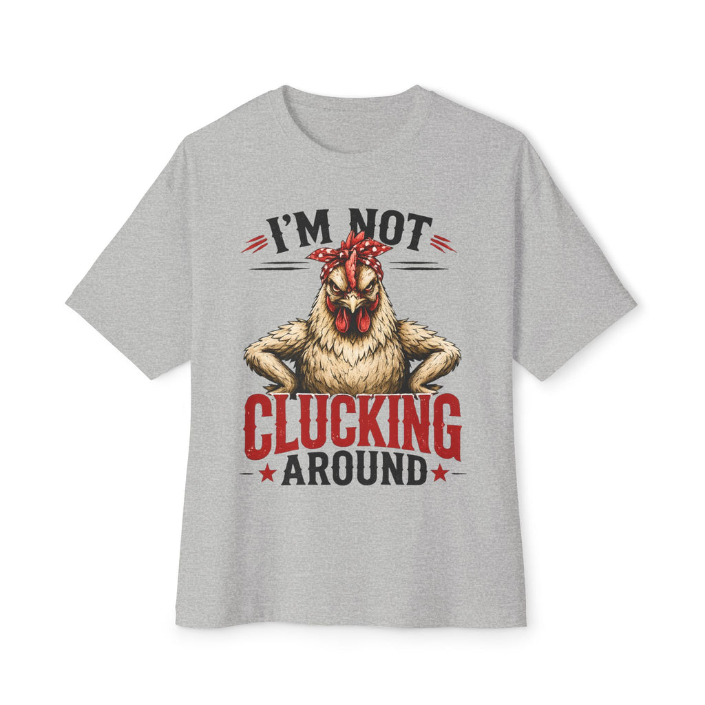 I'm Not Clucking Around Chicken Tee