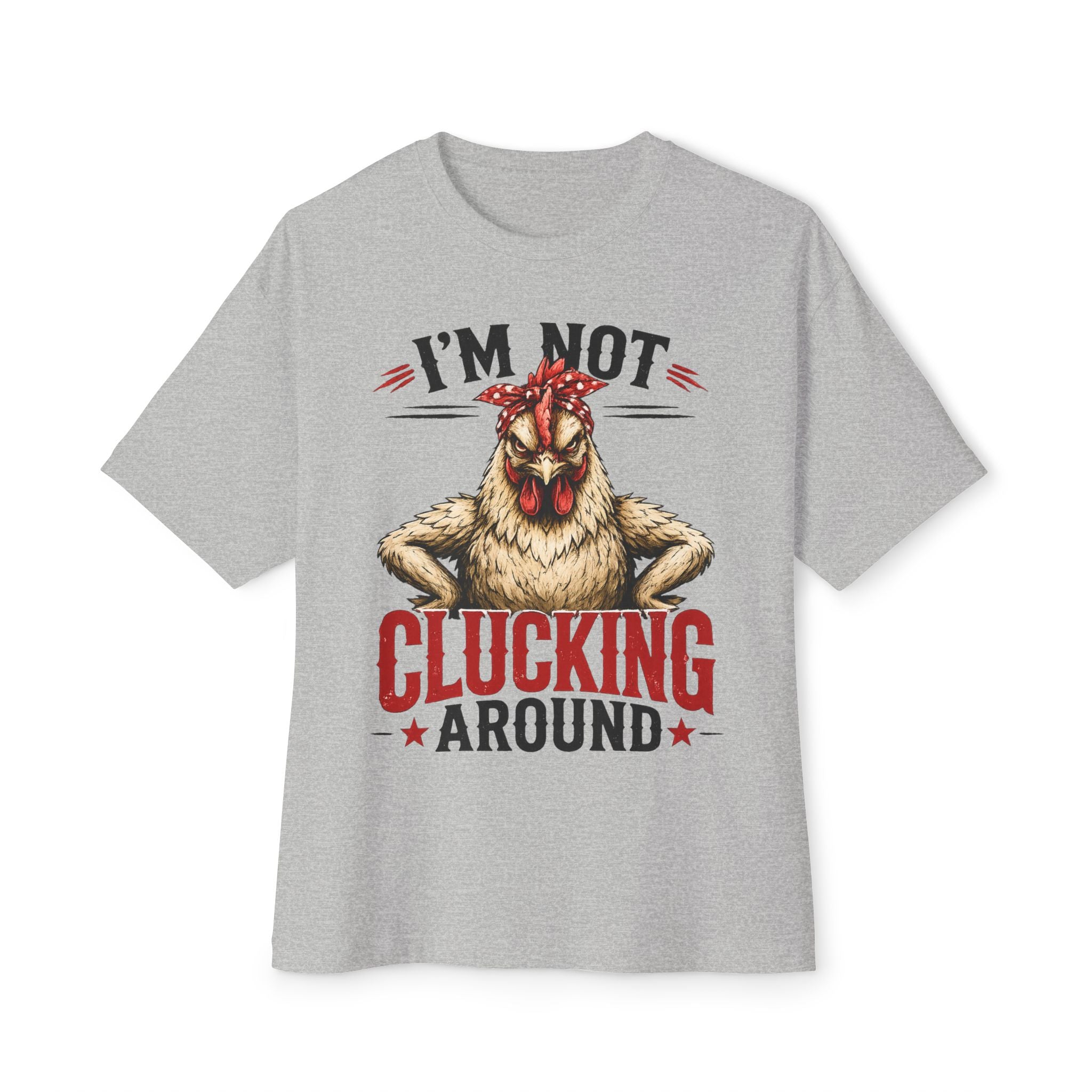 I'm Not Clucking Around Chicken Tee