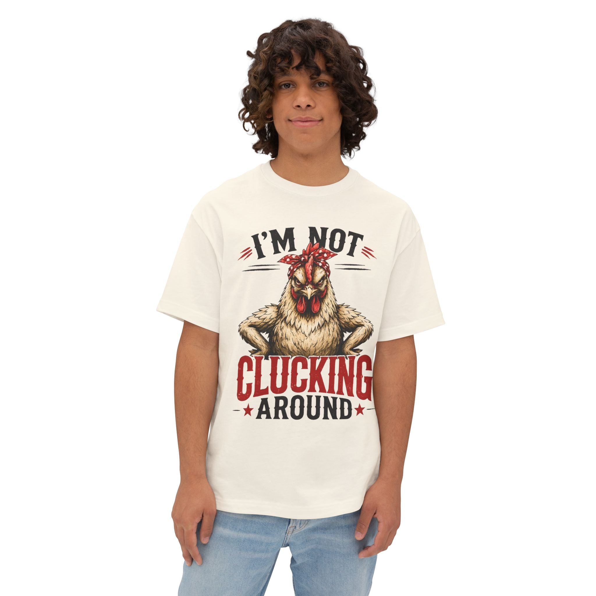 I'm Not Clucking Around Chicken Tee