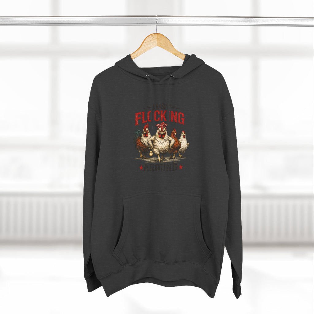 Funny Chicken Hoodie — "Just Flocking Around" Farm Animal Pullover