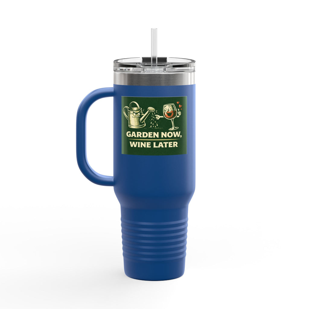 40oz Insulated Travel Mug — "Garden Now, Wine Later" Stainless Steel Tumbler for Gardeners