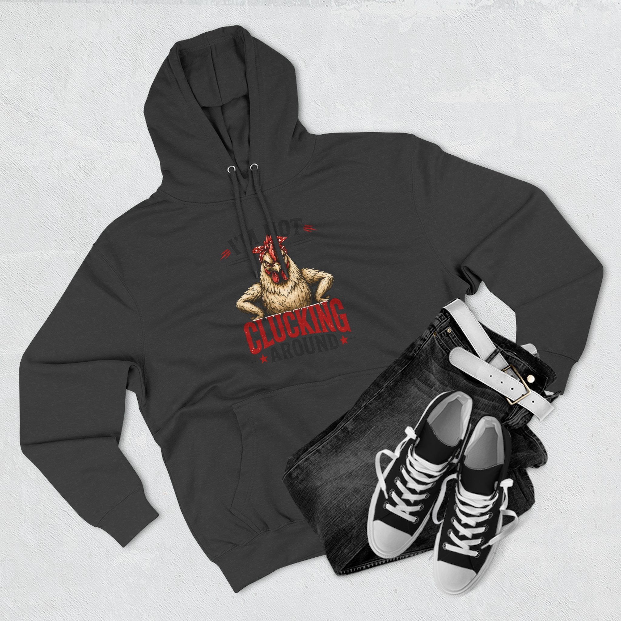 I'm Not Clucking Around Hoodie — Funny Chicken Farm Pullover