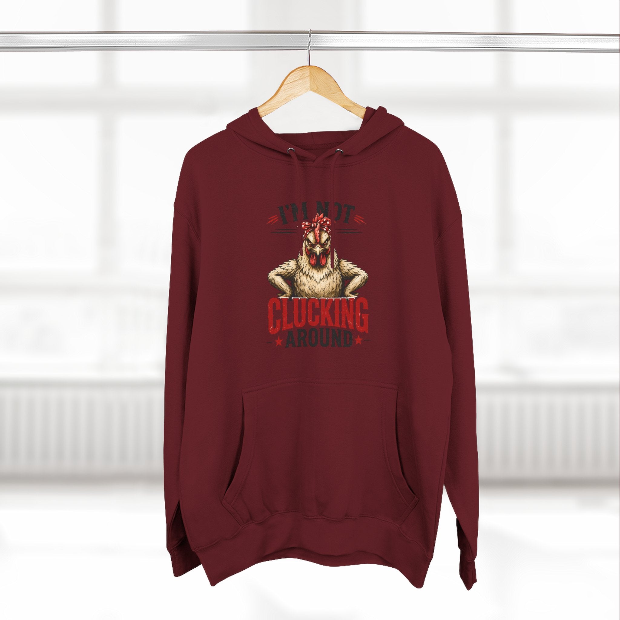I'm Not Clucking Around Hoodie — Funny Chicken Farm Pullover