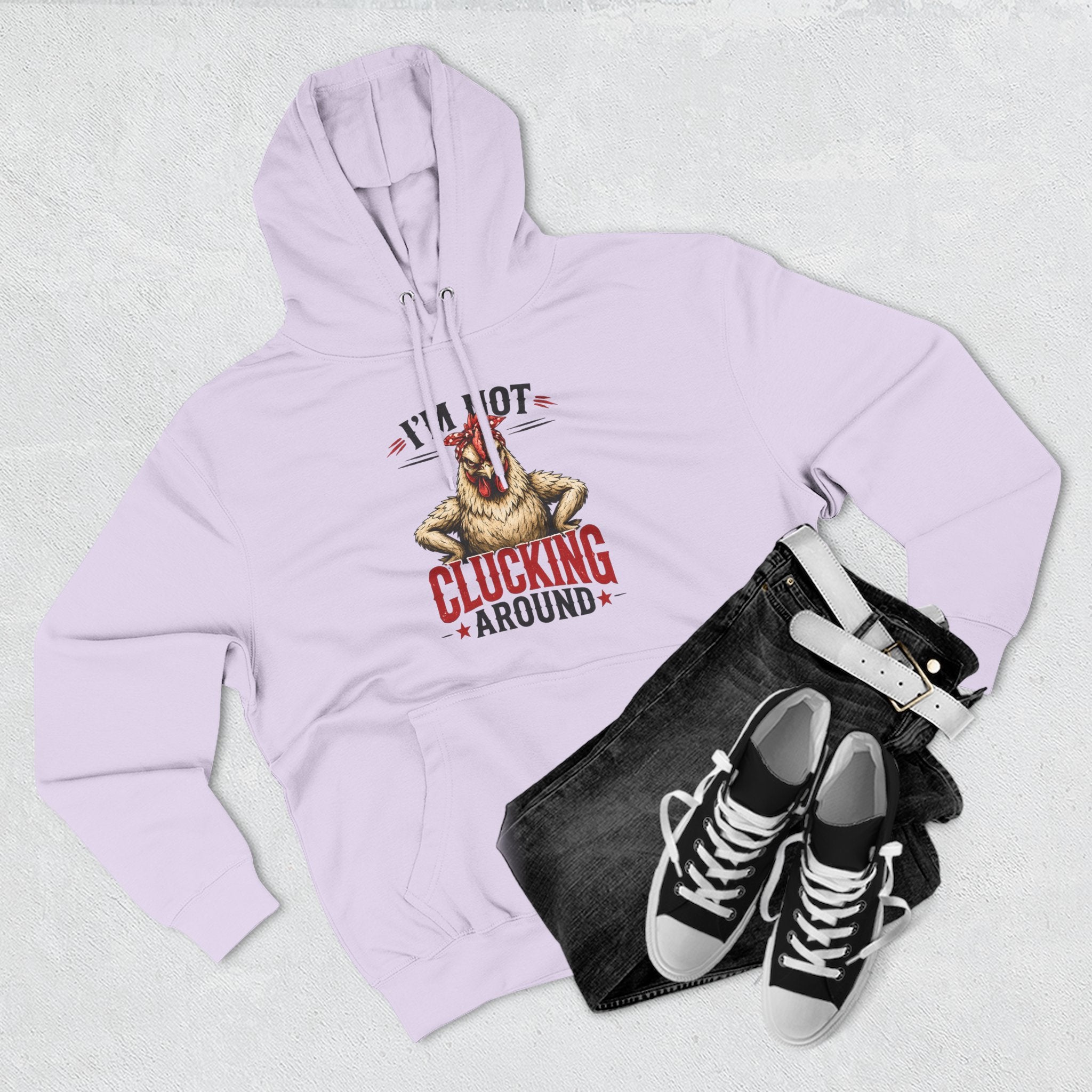 I'm Not Clucking Around Hoodie — Funny Chicken Farm Pullover