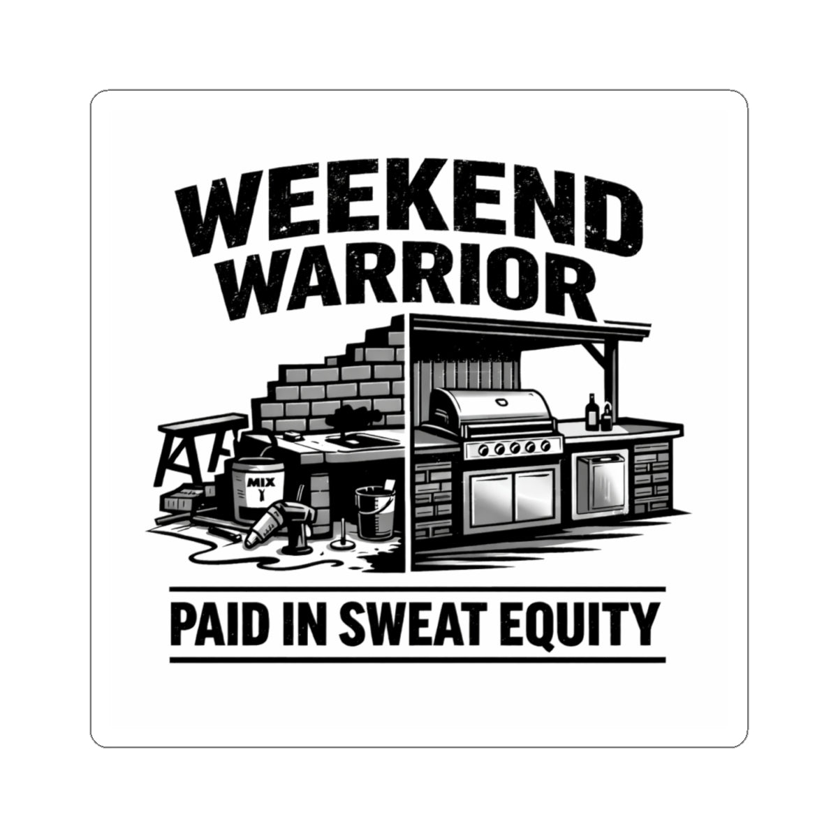Weekend Warrior Sticker — "Paid in Sweat Equity" Kiss-Cut Vinyl Decal