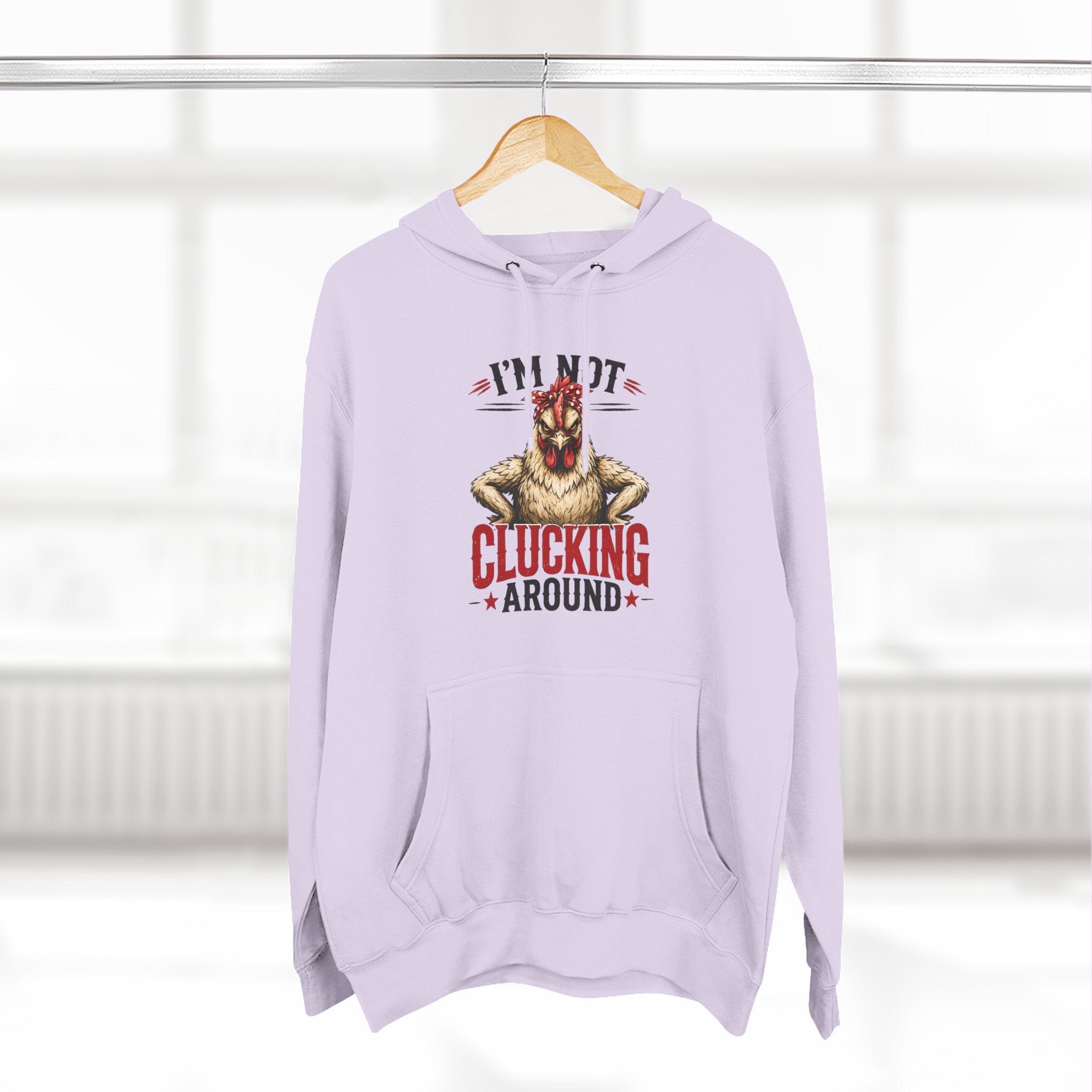 I'm Not Clucking Around Hoodie — Funny Chicken Farm Pullover
