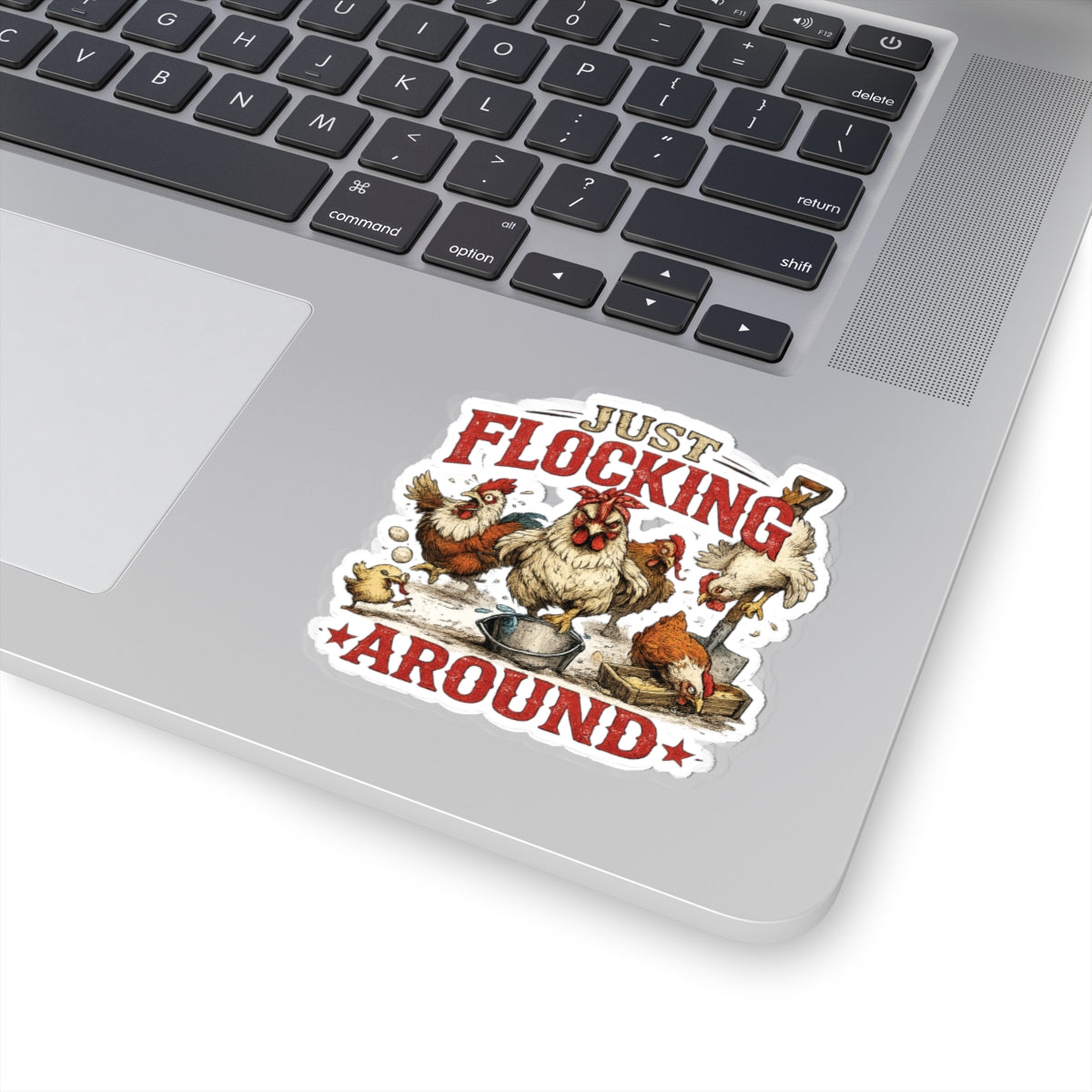 Just Flocking Around Sticker - Funny Chicken Farm Kiss-Cut Sticker