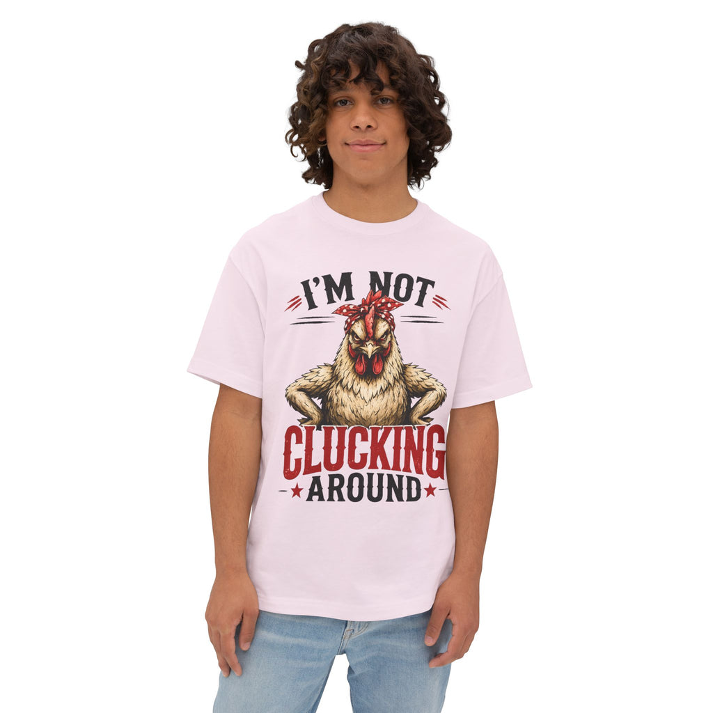 I'm Not Clucking Around Chicken Tee