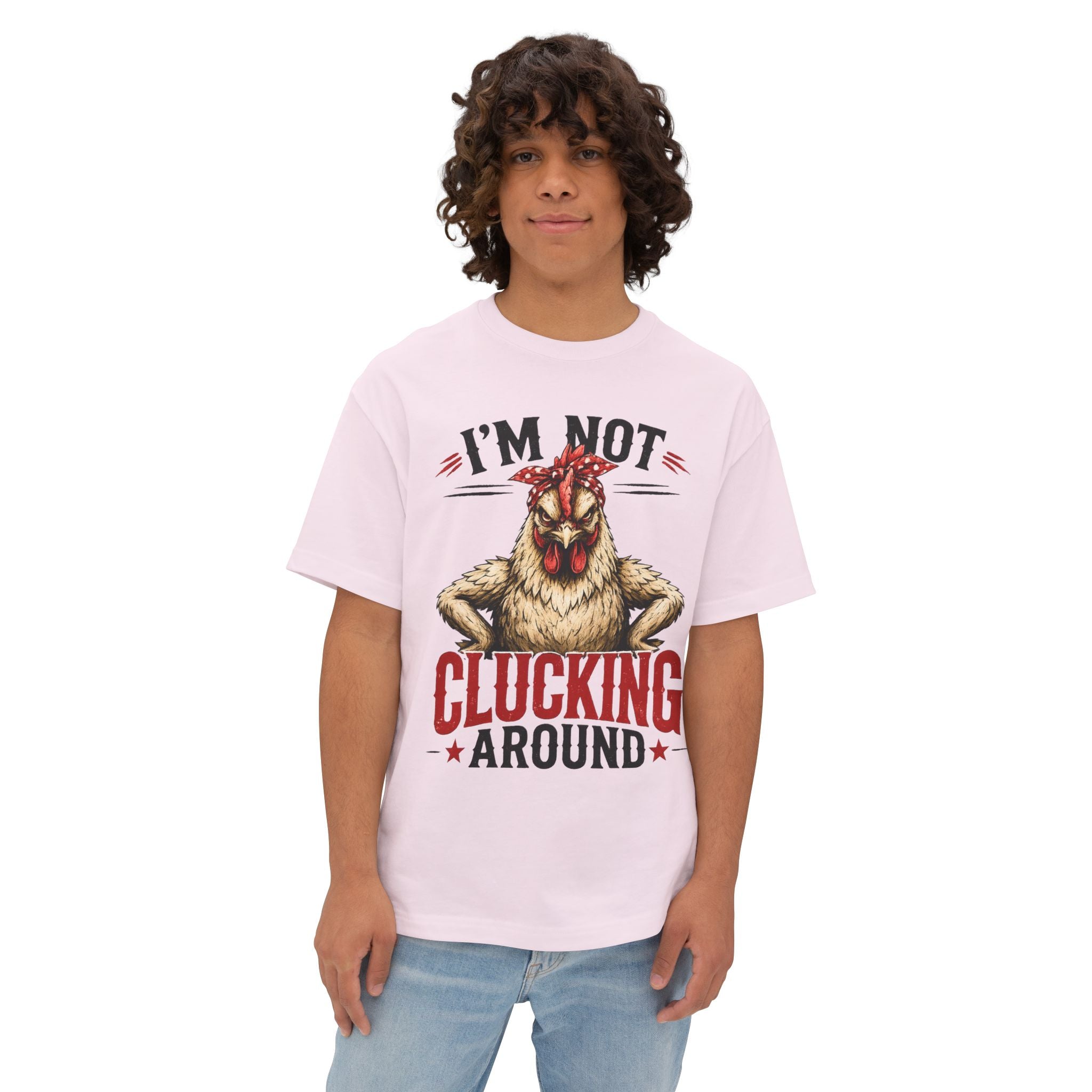 I'm Not Clucking Around Chicken Tee